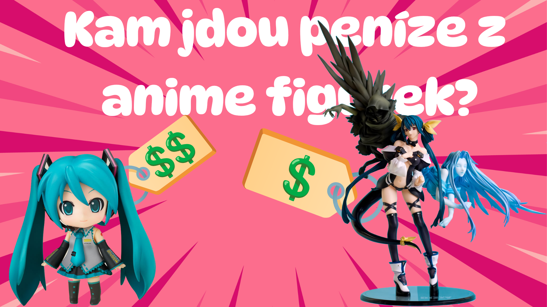 Kam jdou peníze z anime figurek? aka Proč jsou všechny tak drahé?